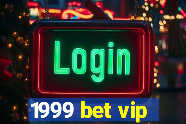 1999 bet vip